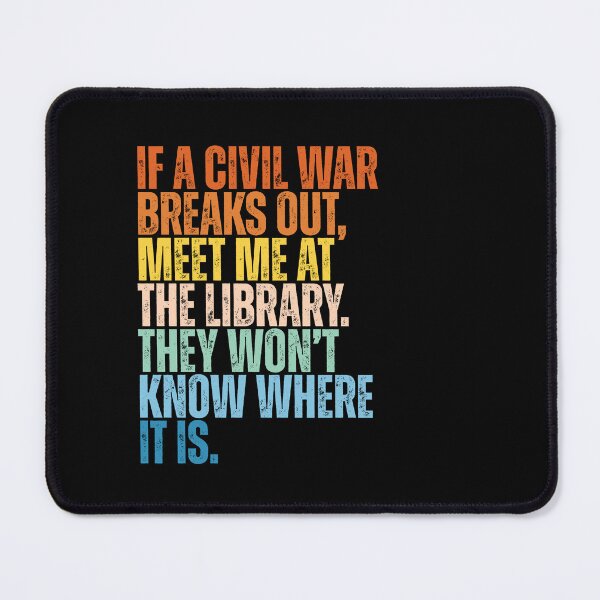 Item preview, If a civil war breaks out, meet me at the library. They won’t know where it is designed and sold by Dondonmart.
