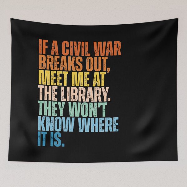 Item preview, If a civil war breaks out, meet me at the library. They won’t know where it is designed and sold by Dondonmart.