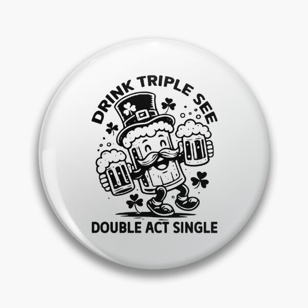 Item preview, Drink Triple See Double Act Single - Funny St Patricks Day Drinking designed and sold by FuzionRaptor.