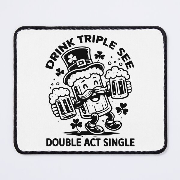 Item preview, Drink Triple See Double Act Single - Funny St Patricks Day Drinking designed and sold by FuzionRaptor.