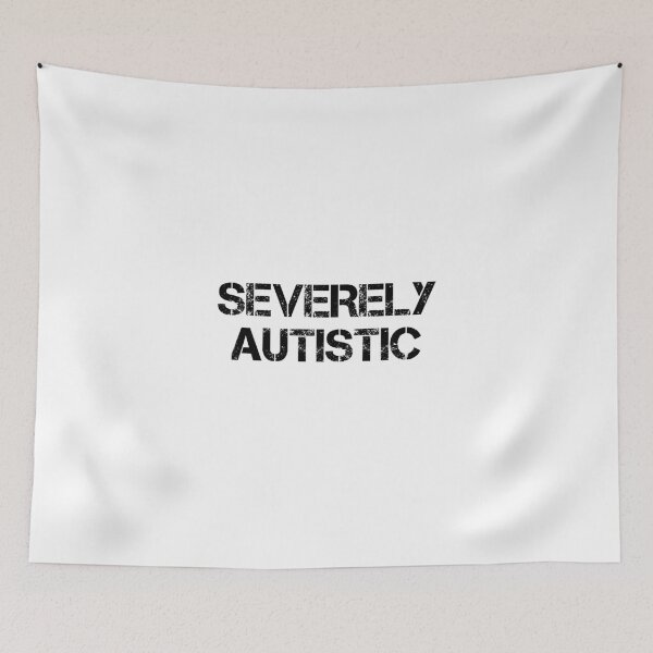 Item preview, Severely Autistic designed and sold by DankSpaghetti.