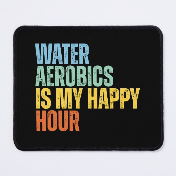Item preview, Water Aerobics Is My Happy Hour designed and sold by Dondonmart.
