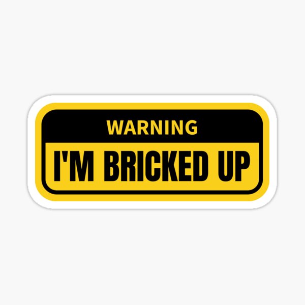 I'm Bricked Up Sticker