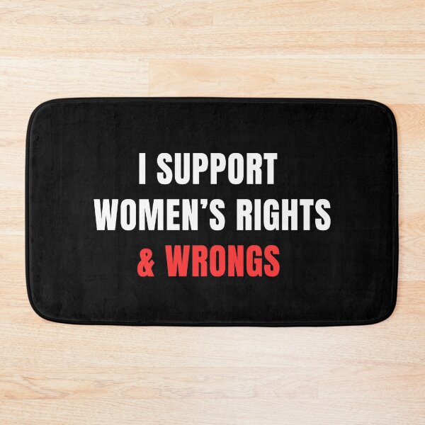 Item preview, I Support Women's Rights & Wrongs designed and sold by StudioTina.