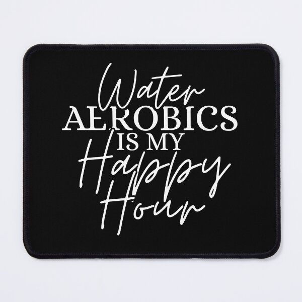 Item preview, Water Aerobics Is My Happy Hour designed and sold by Dondonmart.
