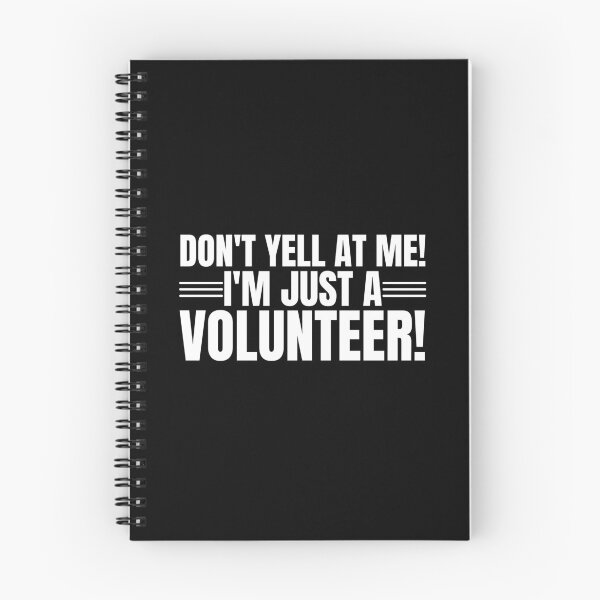 Item preview, Don't Yell At Me I'm Just a Volunteer designed and sold by Dondonmart.