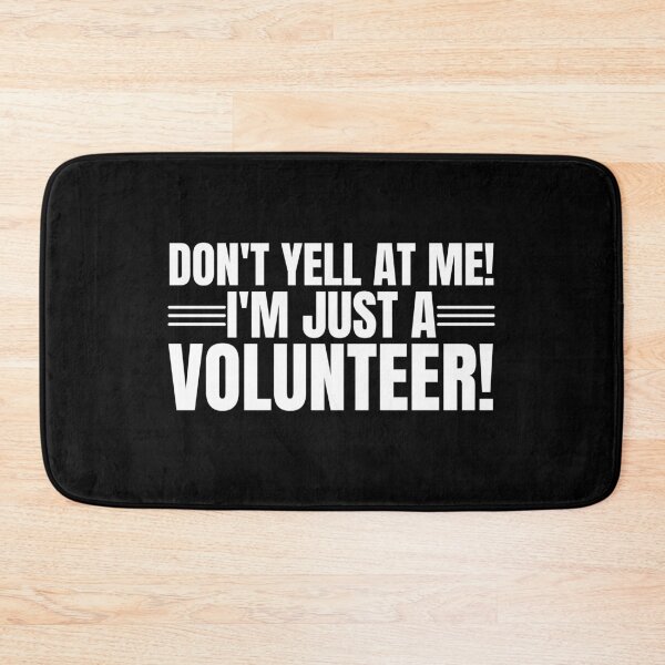Item preview, Don't Yell At Me I'm Just a Volunteer designed and sold by Dondonmart.