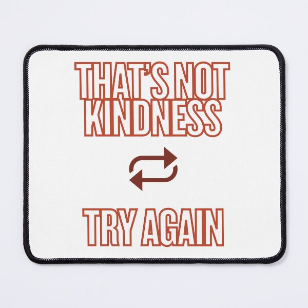Item preview, That's Not Kindness Try Again | Sarcastic Sassy Quote designed and sold by vwagenet.
