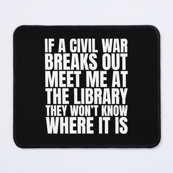Item preview, If a civil war breaks out, meet me at the library. They won’t know where it is designed and sold by Dondonmart.