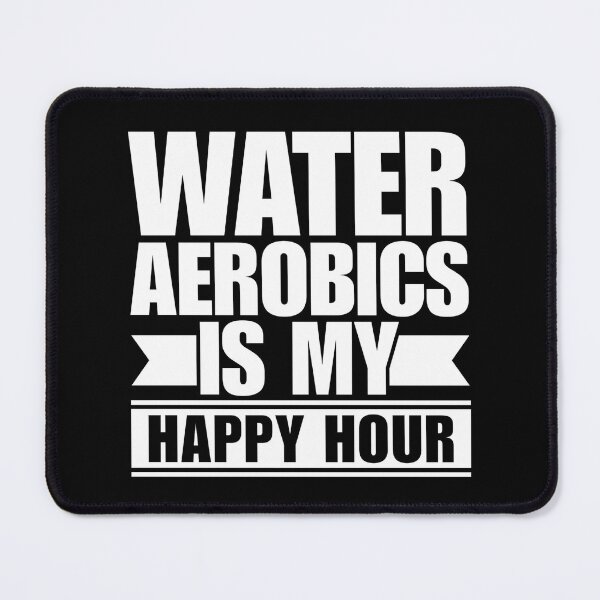 Item preview, Water Aerobics Is My Happy Hour designed and sold by Dondonmart.