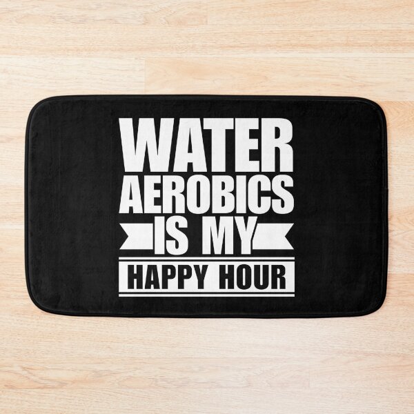Item preview, Water Aerobics Is My Happy Hour designed and sold by Dondonmart.