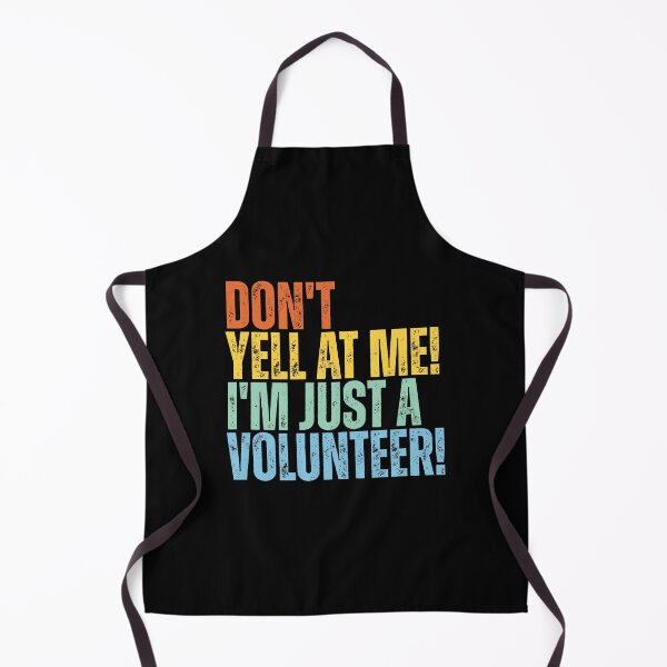 Item preview, Don't Yell At Me I'm Just a Volunteer designed and sold by Dondonmart.