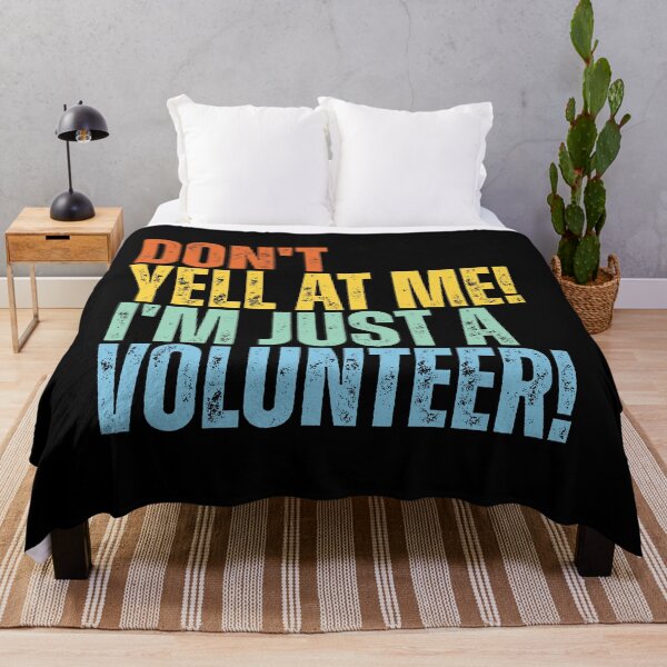Item preview, Don't Yell At Me I'm Just a Volunteer designed and sold by Dondonmart.