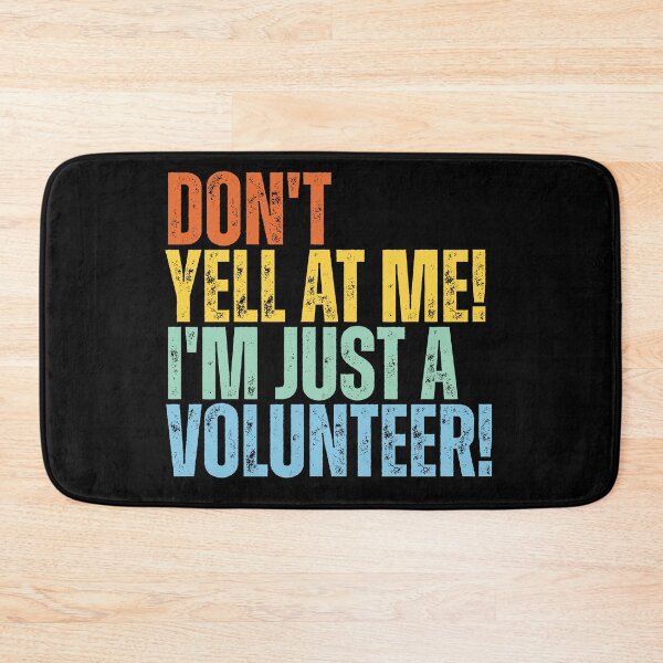 Item preview, Don't Yell At Me I'm Just a Volunteer designed and sold by Dondonmart.