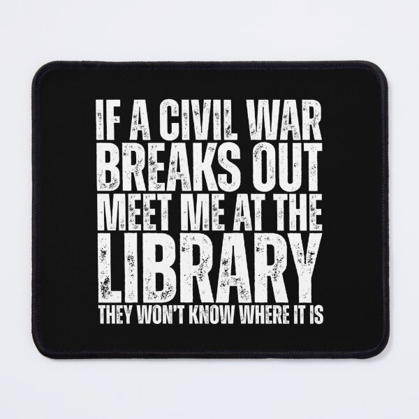 Item preview, If a civil war breaks out, meet me at the library. They won’t know where it is designed and sold by Dondonmart.