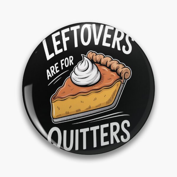 Item preview, Leftovers are for Quitters  designed and sold by brinbotty.