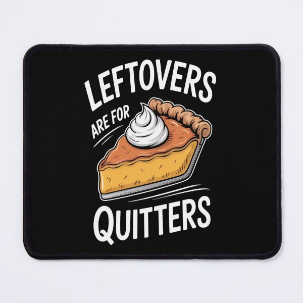 Item preview, Leftovers are for Quitters  designed and sold by brinbotty.