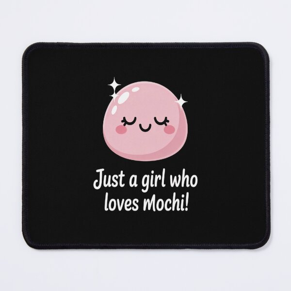 Item preview, Just a Girl Who Loves Mochi  designed and sold by kakashinn.