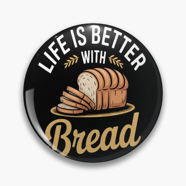 Item preview, Life Is Better With Bread  designed and sold by brinbotty.