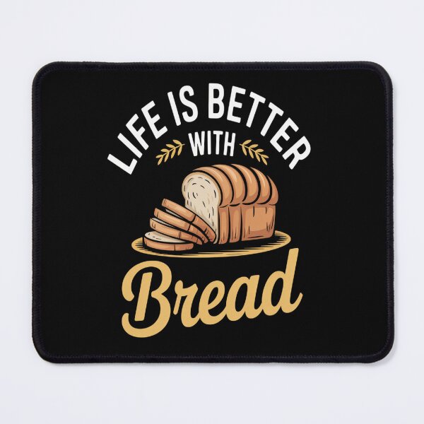 Item preview, Life Is Better With Bread  designed and sold by brinbotty.
