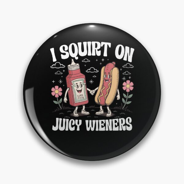 Item preview,  I Squirt On Juicy Wieners designed and sold by Ariana De Amicis.
