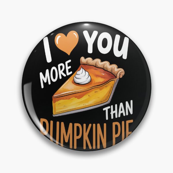 Item preview, Love You more than Pumpkin Pie designed and sold by mandiana.