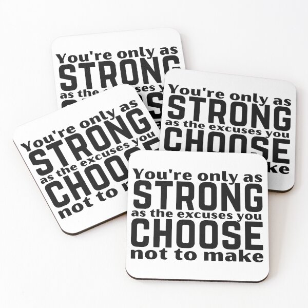 Item preview, You’re Only As Strong As The Excuses You Choose Not To Make Motivation Design designed and sold by A Little Unhinged.