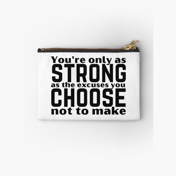 Item preview, You’re Only As Strong As The Excuses You Choose Not To Make Motivation Design designed and sold by A Little Unhinged.