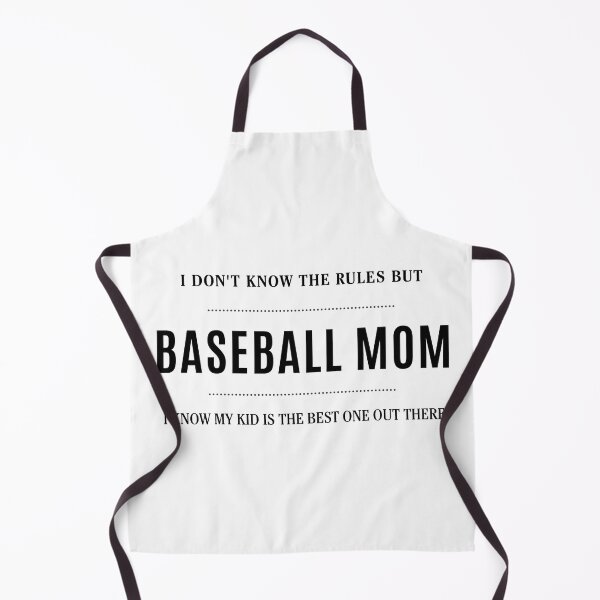 Item preview, I Don't Know the Rules But I Know My Kid Is the Best One Out There Baseball Mom designed and sold by everydayplay108.