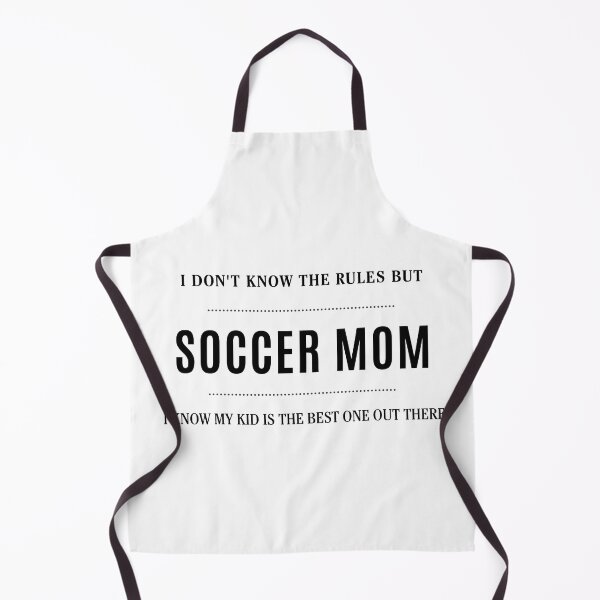 Item preview, I Don't Know the Rules But I Know My Kid Is the Best One Out There Soccer Mom designed and sold by everydayplay108.