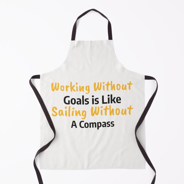 Item preview, Work Without Goals is Like Sailing Without a Compass designed and sold by SarcasticTeez.