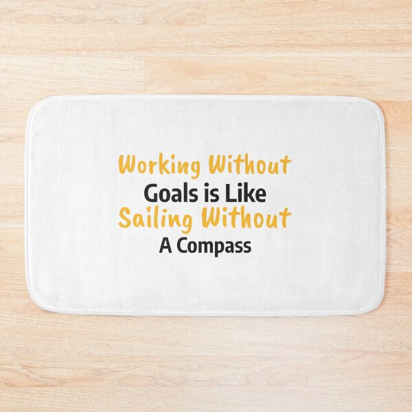 Item preview, Work Without Goals is Like Sailing Without a Compass designed and sold by SarcasticTeez.