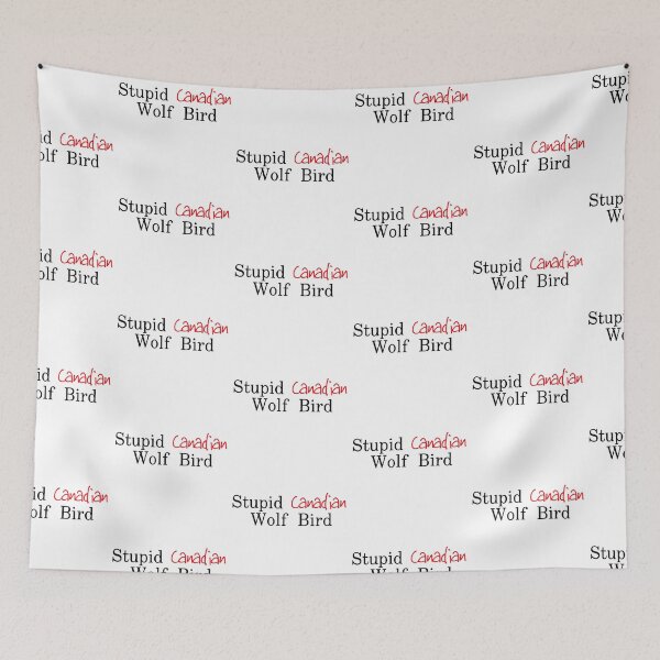 Item preview, Stupid Canadian Wolf Bird quote  designed and sold by Karisdesignss.