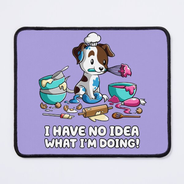 Item preview, I Have No Idea What I'm Doing designed and sold by YammyYummy.