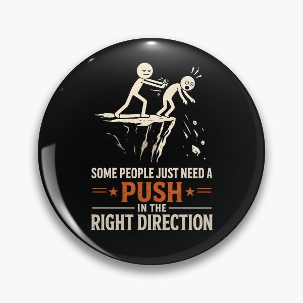 Item preview, Some People Just Need A Push in The Right Direction designed and sold by JODYSMORGAN.