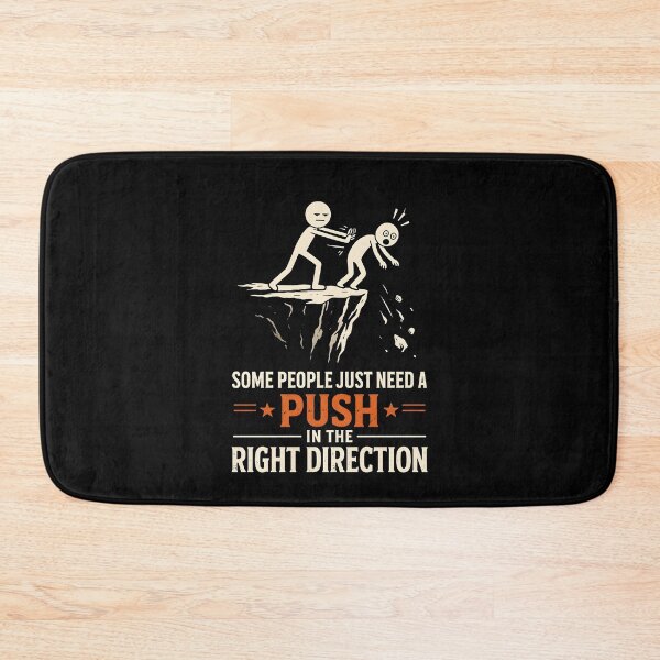Item preview, Some People Just Need A Push in The Right Direction designed and sold by JODYSMORGAN.