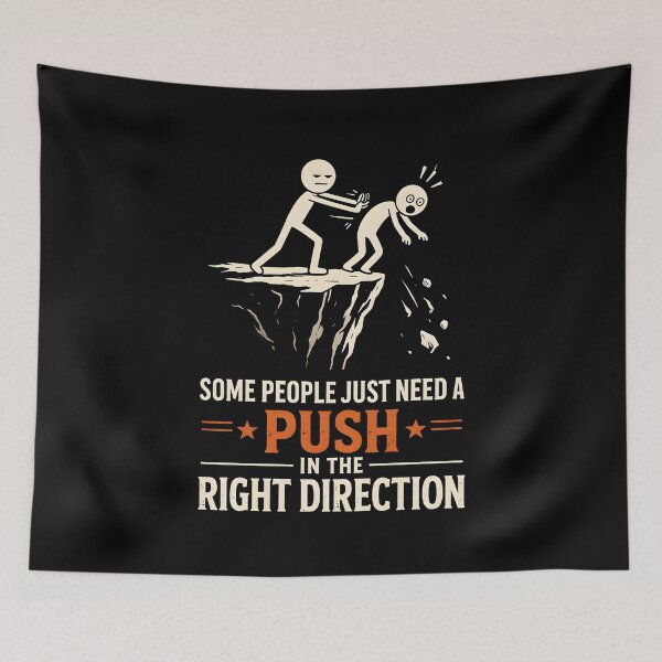 Item preview, Some People Just Need A Push in The Right Direction designed and sold by JODYSMORGAN.