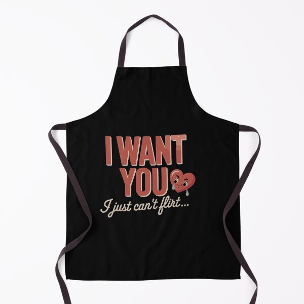 Item preview, I Want You I Just Can't Flirt Funny Quote designed and sold by Dressed For Duty.