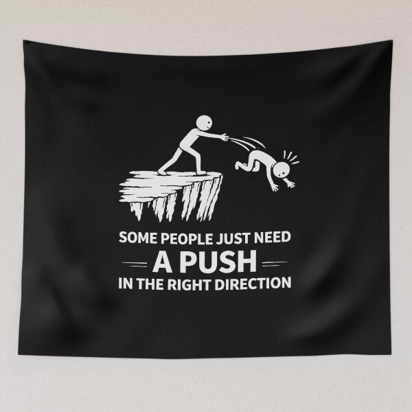 Item preview, Some People Just Need A Push in The Right Direction designed and sold by JODYSMORGAN.