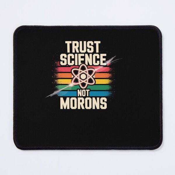 Item preview, Trust Science Not Morons Funny Science Lovers Nerds Students designed and sold by Dressed For  Duty.