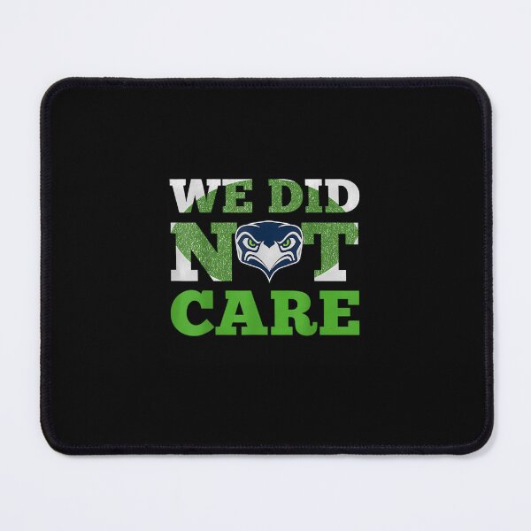 Item preview, we did not care seattle football fan sarcastic sports rivalry designed and sold by Amira-01.
