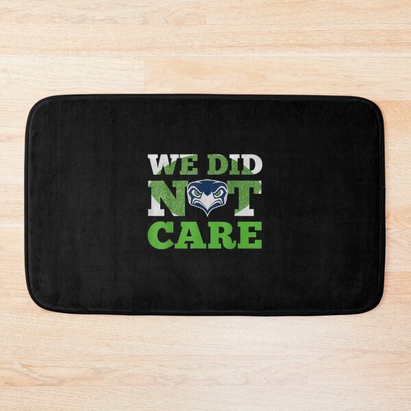 Item preview, we did not care seattle football fan sarcastic sports rivalry designed and sold by Amira-01.
