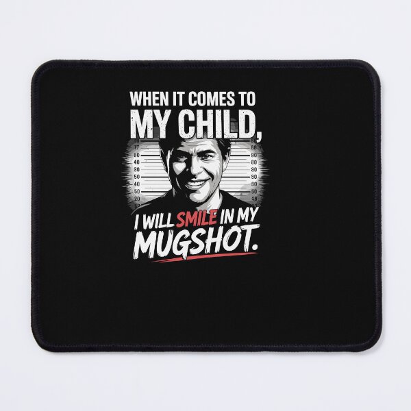 Item preview, When It Comes To My Child I Will Smile In My Mugshot designed and sold by Dressed For  Duty.