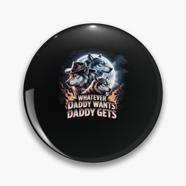 Item preview, Whatever Daddy Wants Daddy Gets Alpha Wolf Meme Cringe designed and sold by Dressed For  Duty.