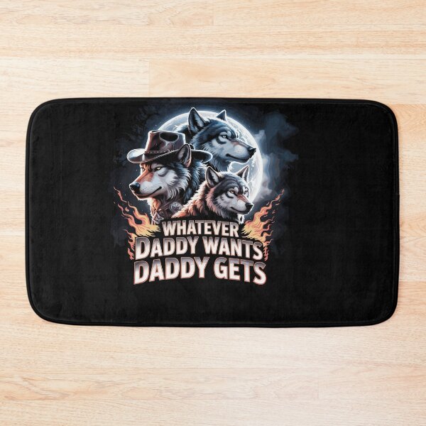 Item preview, Whatever Daddy Wants Daddy Gets Alpha Wolf Meme Cringe designed and sold by Dressed For  Duty.