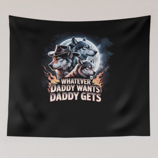 Item preview, Whatever Daddy Wants Daddy Gets Alpha Wolf Meme Cringe designed and sold by Dressed For  Duty.