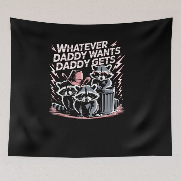Item preview, Whatever Daddy Wants Daddy Gets Funny Raccoon Alpha Meme designed and sold by Dressed For  Duty.