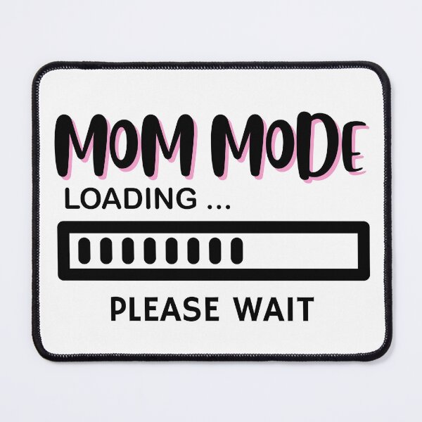 Item preview, Mom Mode Loading Please Wait Busy Mama designed and sold by everydayplay108.