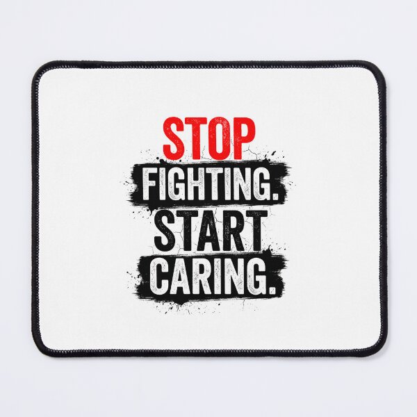 Item preview, Stop Fighting Start Caring Inspirational Quote Art designed and sold by plastic2021.
