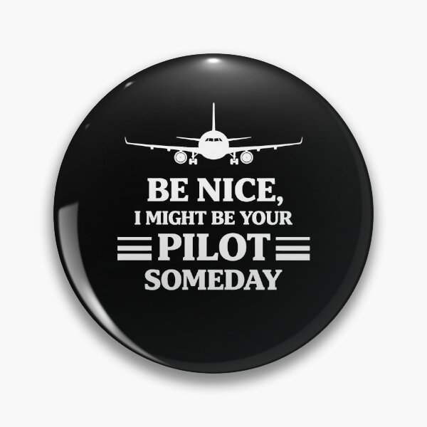 Item preview, Be nice I might be your pilot someday pilot designed and sold by JODYSMORGAN.